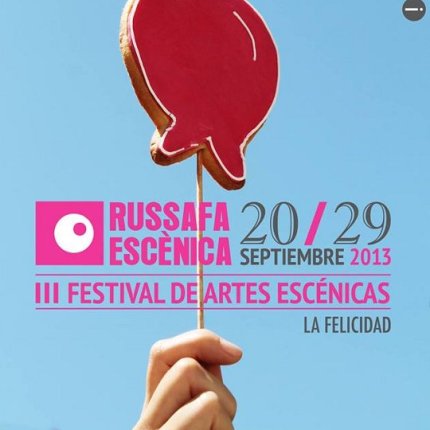 III Edición del Festival de artes escénica. Russafa Escénica, del 20 al 29 Septiembre. "La Felicidad"