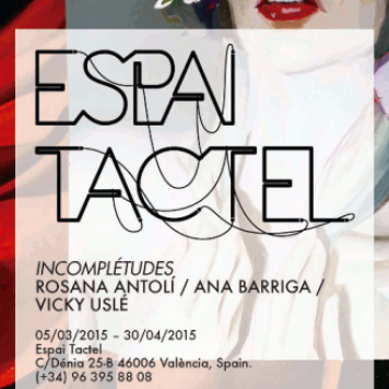La exposición “Incomplétudes” de Rosana Antolí, Ana Barriga y Vicky Uslé podrá verse en la Galería ESPAI TACTEL de Valencia del 5 de Marzo hasta el día 30 de abril de 2015.